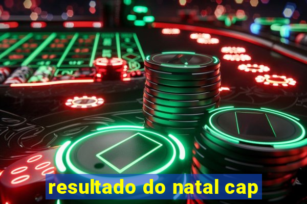 resultado do natal cap